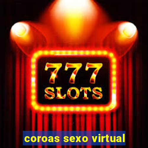 coroas sexo virtual